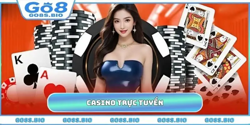 Casino Trực Tuyến GO8 - Sân Chơi Đẳng Cấp, Thưởng Khủng
