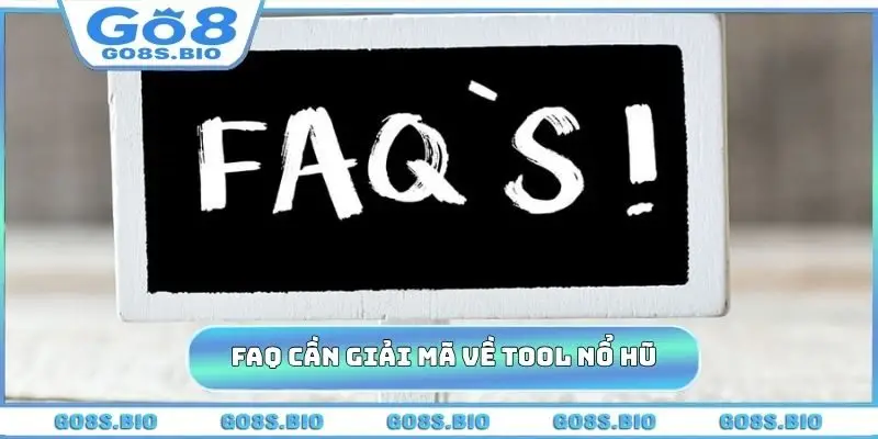 FAQ cần giải mã về tool nổ hũ