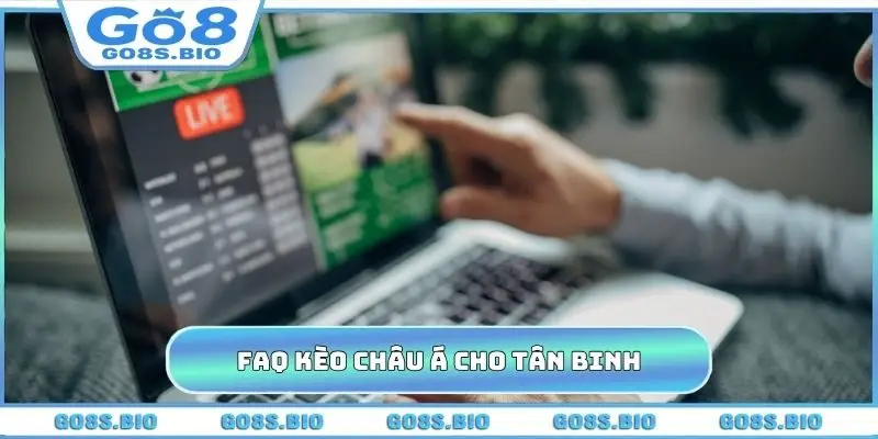 FAQ kèo châu Á cho tân binh