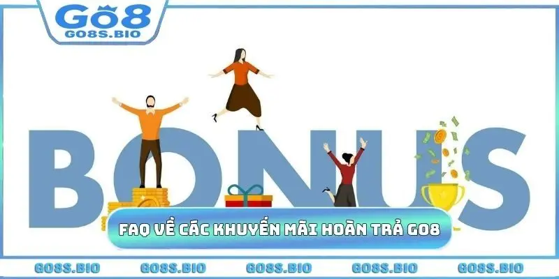 FAQ về các khuyến mãi hoàn trả GO8