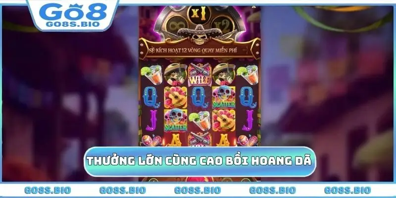 Gia tăng tiền thưởng cùng Cao Bồi Hoang Dã 