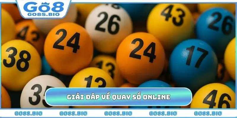 Giải đáp tường tận về quay số online