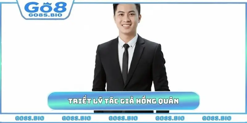 Hành trình, triết lý tác giả Hồng Quân