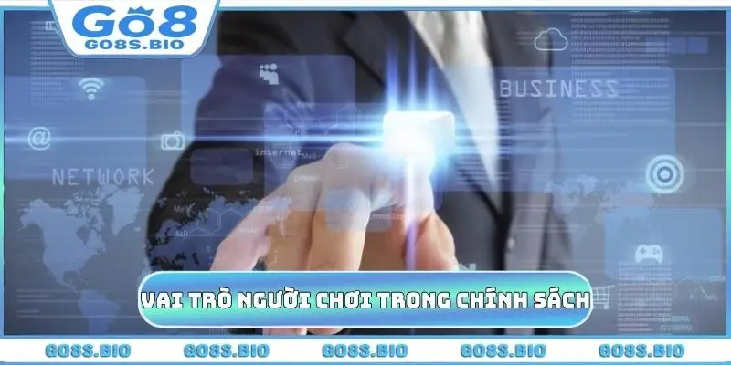 Người chơi có vai trò gì trong chính sách