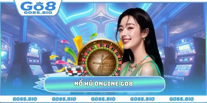 Nổ Hũ Online GO8 - Mẹo Săn Hũ, Làm Giàu Không Khó Chỉ 5 Phút